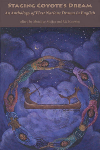 Staging Coyote's Dream Volume 1: An Anthology of First Nations Drama in English