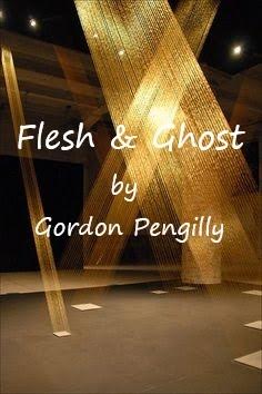 Flesh & Ghost by Gordon Pengilly