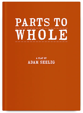 Parts to Whole by Adam Seelig